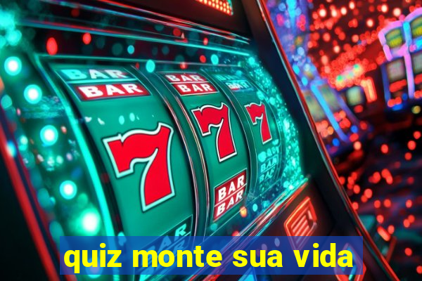 quiz monte sua vida